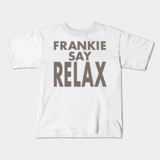 FRANKIE SAY RELAX (FRIENDS) Kids T-Shirt